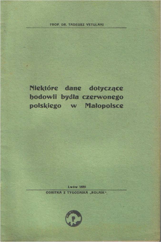 'Some informations about the red cattle breeding in the Małopolska region'. By Tadeusz Vetulani. In: 'Rolnik', Lwów, 1935.