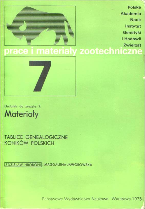 'Genealogical Tables of the Polish Primitie Horses.'Hroboni, Z., Jaworowska, M. (Eds.). In: Prace i Materiały Zootechniczne PAN (annex to the vol. 7) (in Polish, English and Russian). Introduction by W. Pruski. PWN, Warsaw 1975.